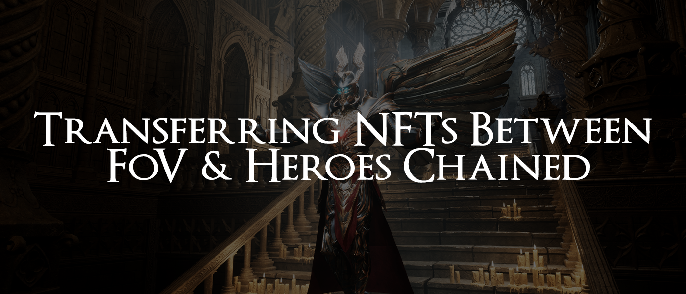 How to Transfer NFTs Between FoV & Heroes Chained Step-by-Step Guide